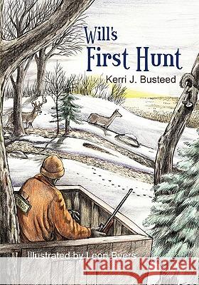 Will's First Hunt Kerri J Busteed, Leon Byers 9781609114831 Strategic Book Publishing - książka