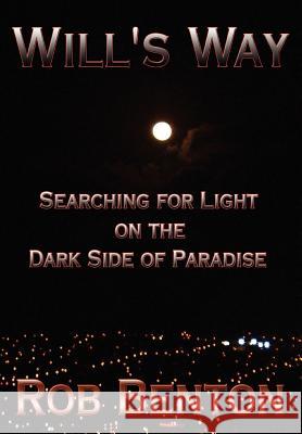 Will's Way: Searching for Light on the Dark Side of Paradise Rob Benton 9780971070219 Esotericom - książka