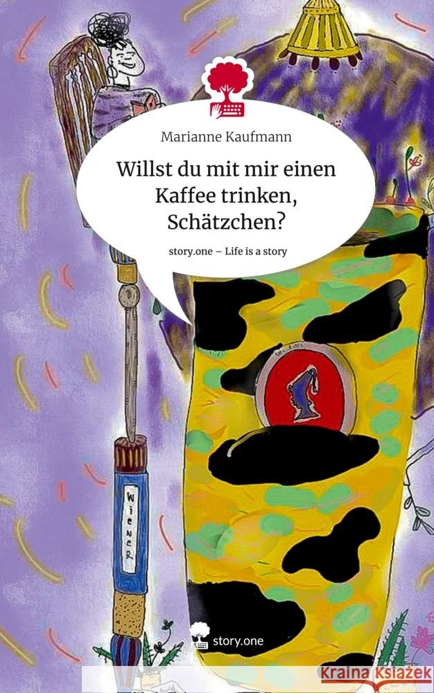 Willst du mit mir  einen Kaffee trinken, Schätzchen?. Life is a Story - story.one Kaufmann, Marianne 9783711527486 story.one publishing - książka