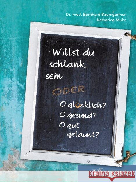 Willst du schlank sein oder : glücklich? gesund? gut gelaunt? Baumgartner, Bernhard; Muhr, Katharina 9783990521908 Verlagshaus der Ärzte - książka