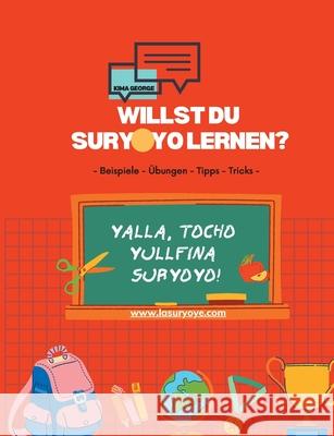 Willst du Suryoyo lernen?: - Beispiele - Übungen - Tipps - Tricks - Kima George 9789180077743 Books on Demand - książka