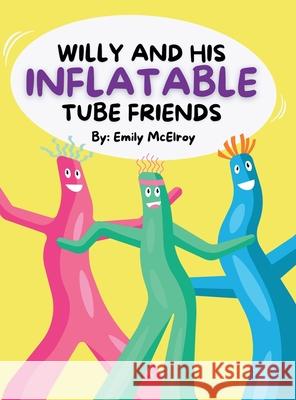 Willy and His Inflatable Tube Friends Emily McElroy 9798894804804 Emily McElroy - książka