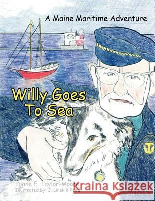Willy Goes To Sea: A Maine Maritime Adventure Taylor-Moore, Diane E. 9781425968960 Authorhouse - książka