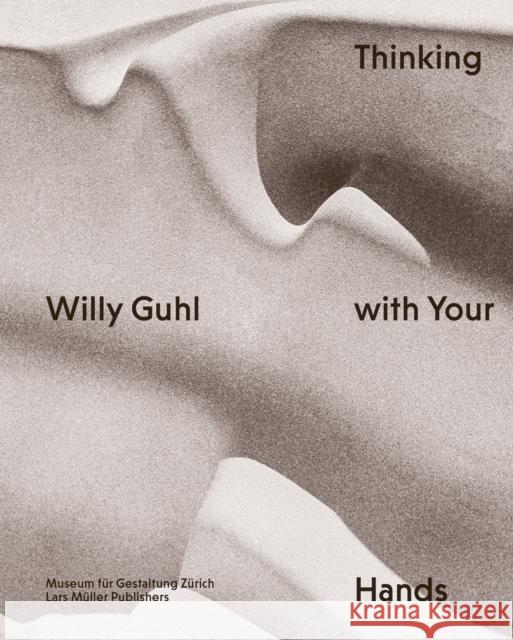 Willy Guhl: Thinking with Your Hands Willy Guhl 9783037787151 Lars Muller Publishers - książka