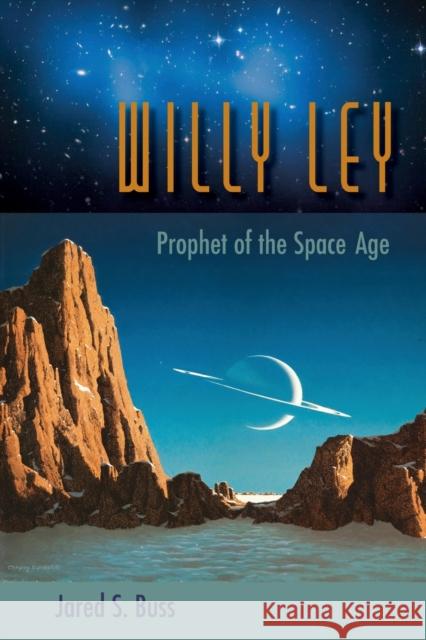 Willy Ley: Prophet of the Space Age Jared S. Buss 9780813068244 University Press of Florida - książka