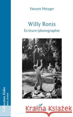 Willy Ronis: ?criture/photographie Vincent Metzger 9782336516523 Editions L'Harmattan - książka