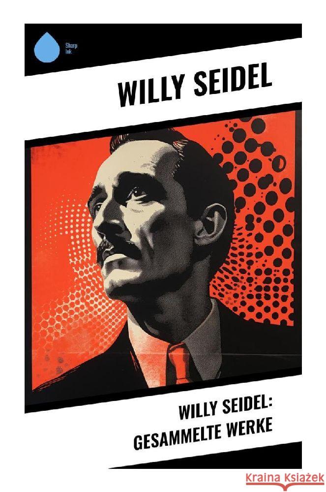 Willy Seidel: Gesammelte Werke Seidel, Willy 9788028350451 Sharp Ink - książka