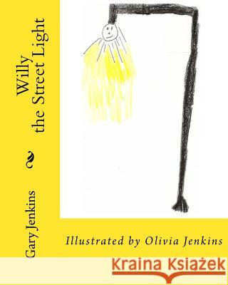 Willy: the Street Light Jenkins, Olivia 9781519770219 Createspace Independent Publishing Platform - książka