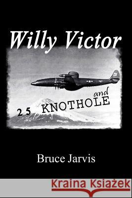 Willy Victor and 25 Knot Hole Bruce Jarvis 9781479713660 Xlibris Corporation - książka