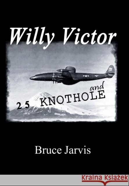 Willy Victor and 25 Knot Hole Bruce Jarvis 9781479713677 Xlibris - książka