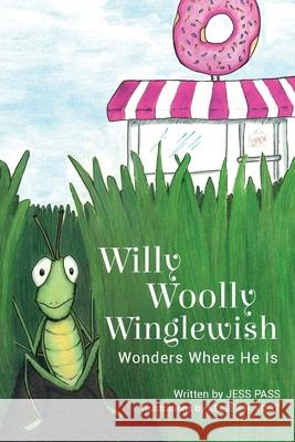 Willy Woolly Winglewish Wonders Where He Is Jess Pass Kelsey B. Vogt 9781783241545 Wordzworth Publishing - książka