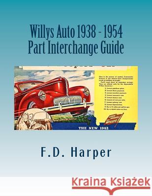 Willys Auto 1938 - 1954 Part Interchange Guide F. D. Harper 9781533339386 Createspace Independent Publishing Platform - książka