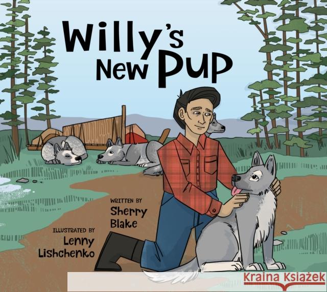 Willy's New Pup: A Story from Labrador: English Edition Sherry Blake Lenny Lishchenko 9781774502709 Inhabit Education Books Inc. - książka