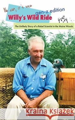 Willy's Wild Ride: The Unlikely Story of a Rebel in the Maine Woods David Silver 9781952000362 Orgonon Press - książka