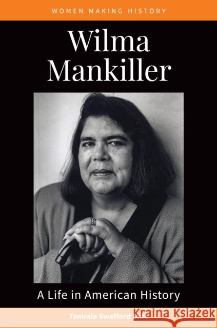 Wilma Mankiller: A Life in American History Tamrala Swafford-Bliss   9781440873867 Greenwood Press - książka