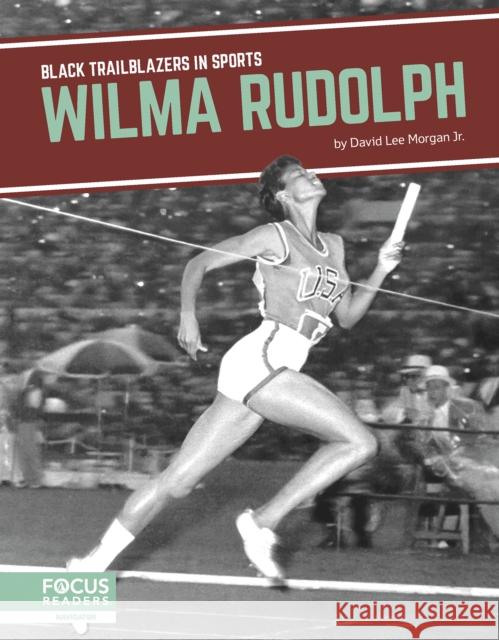 Wilma Rudolph David Lee Morgan Jr. 9798889982128 Focus Readers - książka