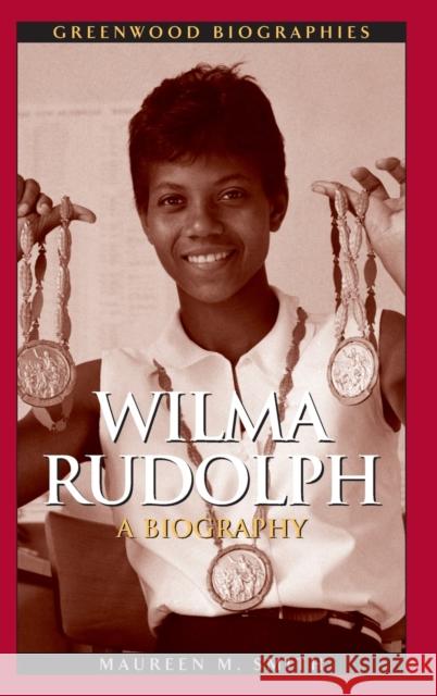 Wilma Rudolph: A Biography Smith, Maureen 9780313333071 Greenwood Press - książka