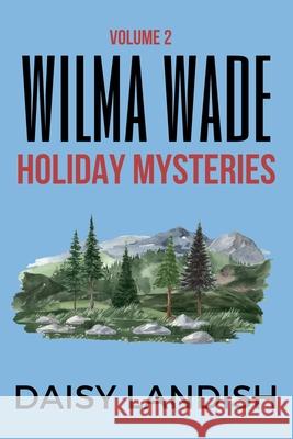 Wilma Wade Holiday Mysteries Daisy Landish 9781834191102 Beaches and Trails Publishing - książka