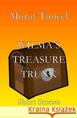 Wilma\'s Treasure Trunk: Short Stories Murat Tuncel Stuart Kline Richard Holmes 9783910667006 Texianer Verlag - książka