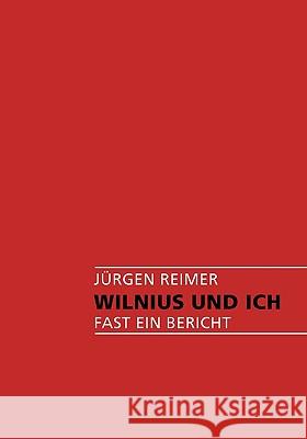 Wilnius und Ich: Fast ein Bericht Reimer, Jürgen 9783833474637 Bod - książka