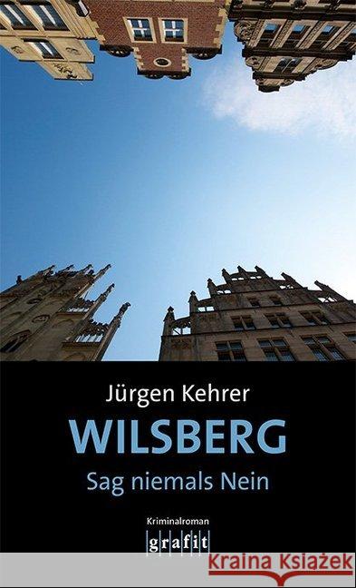 Wilsberg - Sag niemals Nein : Kriminalroman Kehrer, Jürgen 9783894256340 Grafit - książka