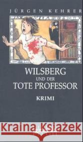 Wilsberg und der tote Professor : Krimi Kehrer, Jürgen   9783894252724 Grafit - książka