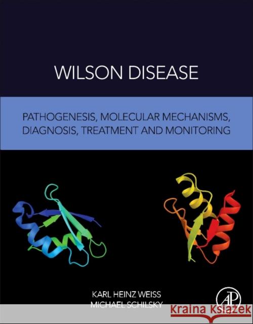 Wilson Disease: Pathogenesis, Molecular Mechanisms, Diagnosis, Treatment and Monitoring Heinz Weiss, Karl 9780128110775 Academic Press - książka