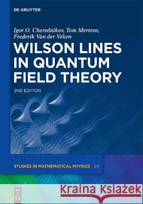 Wilson Lines in Quantum Field Theory Igor Olegovich Cherednikov, Tom Mertens, Frederik Van der Veken 9783110650921 De Gruyter - książka