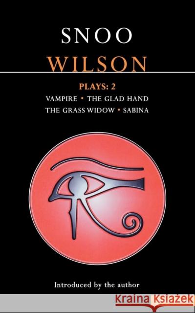 Wilson Plays: 2: Vampire; The Glad Hand; The Grass Widow; Sabina Wilson, Snoo 9780413744005 Methuen Publishing - książka