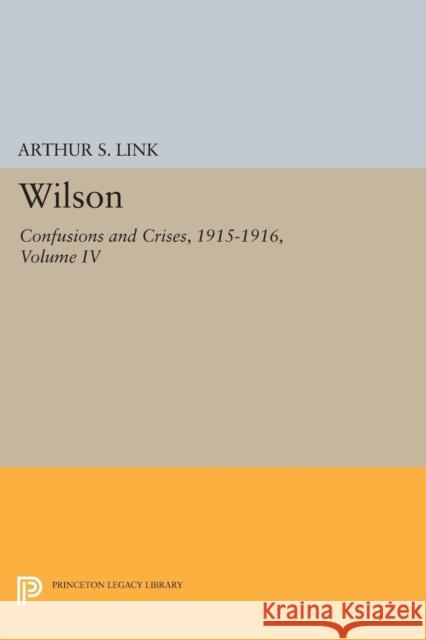 Wilson, Volume IV: Confusions and Crises, 1915-1916 Wilson, Woodrow 9780691624709 John Wiley & Sons - książka