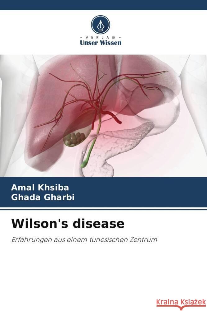 Wilson's disease Amal Khsiba Ghada Gharbi 9786206993681 Verlag Unser Wissen - książka