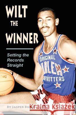 Wilt the Winner: Setting the Records Straight Jasper Burns 9781793030689 Independently Published - książka