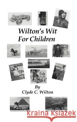 Wilton's Wit for Children Clyde C. Wilton 9781466904521 Trafford Publishing - książka