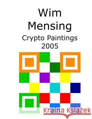 Wim Mensing Crypto Paintings 2005 Wim Mensing 9798531331922 Independently Published - książka