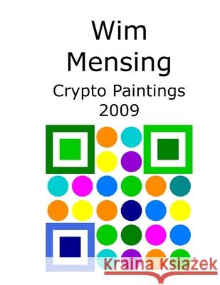 Wim Mensing Crypto Paintings 2009 Wim Mensing 9798531336255 Independently Published - książka