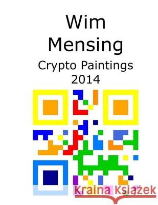 Wim Mensing Crypto Paintings 2014 Wim Mensing 9798531340627 Independently Published - książka