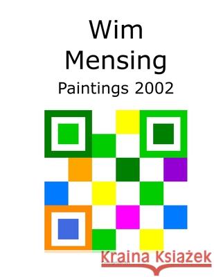 Wim Mensing Paintings 2002 Wim Mensing 9798529438770 Independently Published - książka