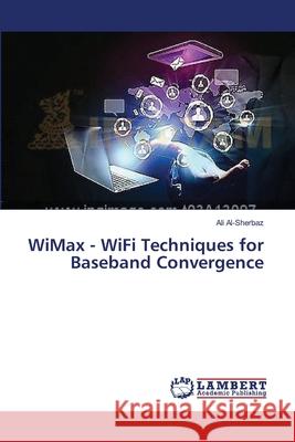 WiMax - WiFi Techniques for Baseband Convergence Al-Sherbaz, Ali 9783659499708 LAP Lambert Academic Publishing - książka
