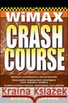 WiMAX Crash Course Steven Shepard 9780072263077 McGraw-Hill/Osborne Media