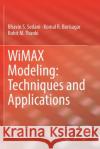 Wimax Modeling: Techniques and Applications Bhavin S. Sedani Komal R. Borisagar Rohit M. Thanki 9783030224622 Springer