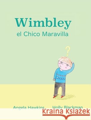 Wimbley el Chico Maravilla: (Wimbley the Wonder Boy) Hawkins, Angela, Blackman, Holly 9781532441042 Xist Publishing - książka