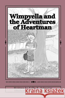 Wimpyella and the Adventures of Heartman Kelly K. Schooner Audrey Gomez 9781451500288 Createspace - książka