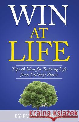 Win At Life: Tips & Ideas for Tackling Life from Unlikely Places Kamal, Fuad A. 9781592360161 Desert Well Network - książka