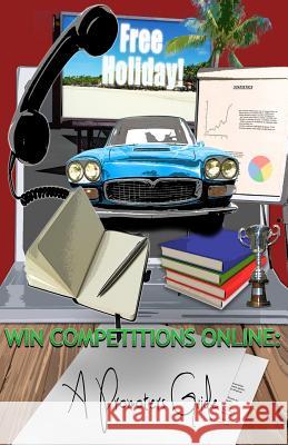 Win Competitions Online: A Promoters Guide MR David Fuentes MR Thomas Phipps 9781496118325 Createspace - książka
