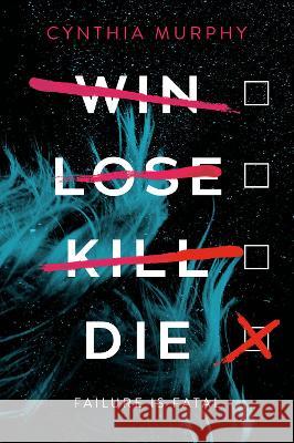 Win Lose Kill Die Cynthia Murphy 9780593705476 Delacorte Press - książka