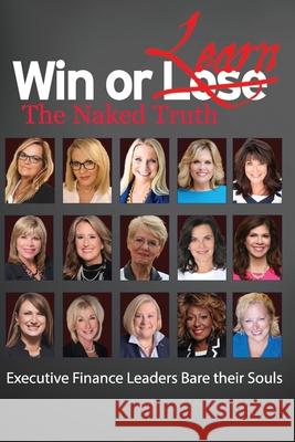 Win or Learn: The Naked Truth Elizabeth Karwowski Patty Arvielo Ginger Bell 9781954036017 Amazon Digital Services LLC - KDP Print US - książka