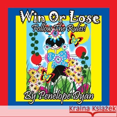 Win Or Lose . . .Follow The Rules! Penelope Dyan Penelope Dyan 9781614774884 Bellissima Publishing - książka