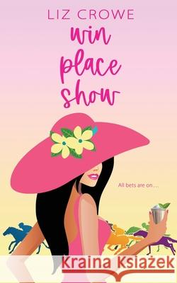 Win Place Show Liz Crowe 9781509238521 Wild Rose Press - książka