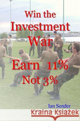 Win the Investment War: Earn 11% Not 3% Ian Sender 9781522916369 Createspace Independent Publishing Platform - książka