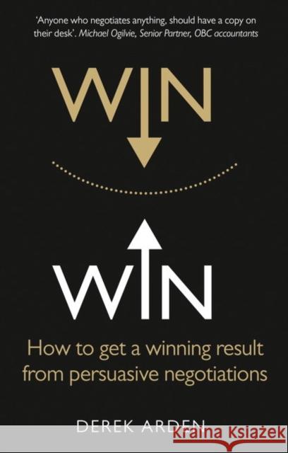 Win Win: Negotiation: How to get a winning result from persuasive negotiations Derek Arden 9781292074085 Pearson Education Limited - książka